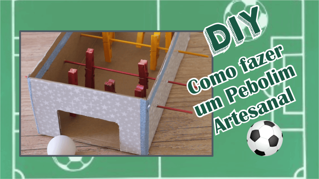 DIY – Como fazer um Pebolim com Caixa de Sapato